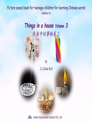 cover image of Picture sound book for teenage children for learning Chinese words related to Things in a house  Volume 3